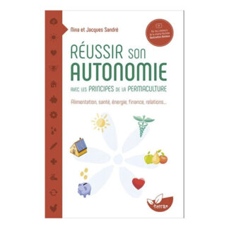 Réussir son autonomie avec les principes de la permaculture